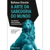 Discount Ideias De Ler A Arte da Sabedoria do Mundo - 300 Máximas para Alcançar o Sucesso na Vida de Baltasar Gracián
