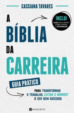 Manuscrito A Bíblia da Carreira de Cassiana Tavares - Guia Prático para Transformar o Trabalho, Evitar o Burnout e Ser Bem-sucedido