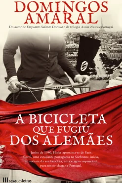 Casa Das Letras A Bicicleta que Fugiu dos Alemães de Domingos Amaral