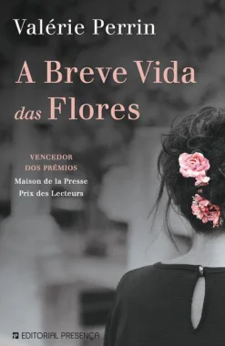 Hot Editorial Presença A Breve Vida das Flores de Valérie Perrin