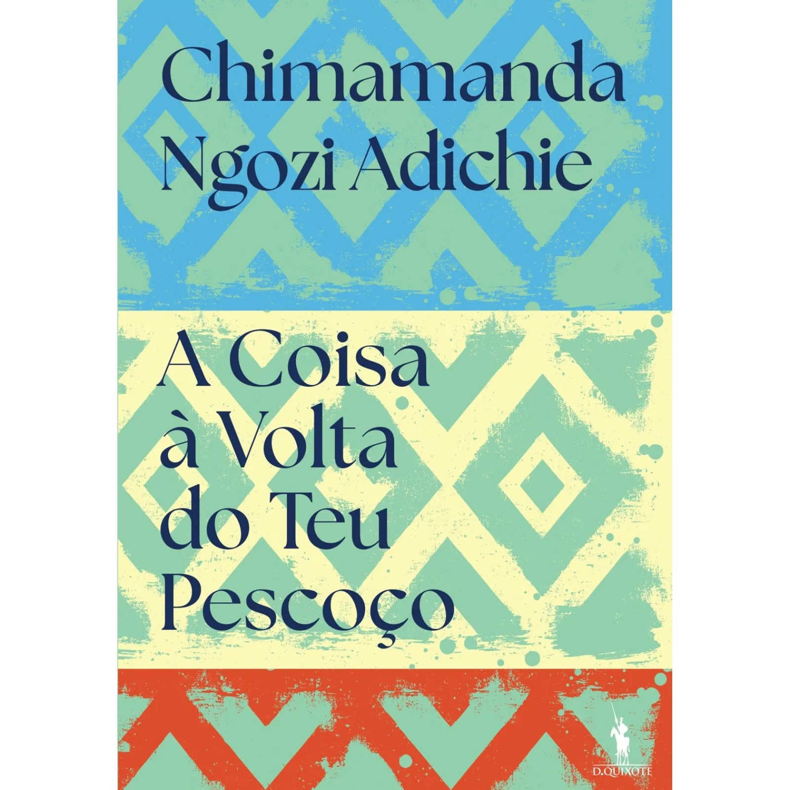 Best Dom Quixote A Coisa à Volta do Teu Pescoço de Chimamanda Ngozi Adichie