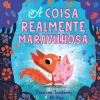 Minutos De Leitura A Coisa Realmente Maravilhosa de Frances Tosdevin