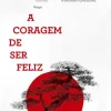 Lua De Papel A Coragem de Ser Feliz de Ichiro Kishimi e Fumitake Koga