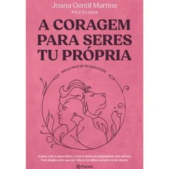 Planeta A Coragem para Seres Tu Própria de Joana Gentil Martins