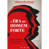 Vogais A Era do Homem-Forte de Gideon Rachman