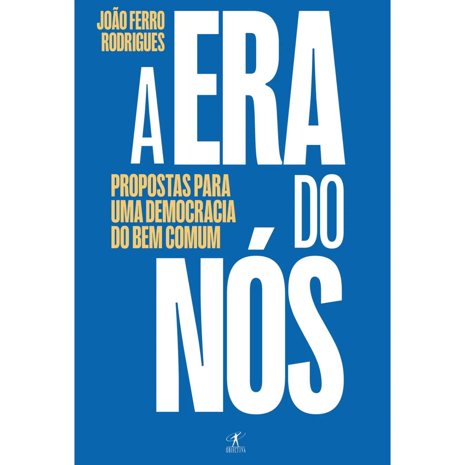 Objectiva A Era do Nós de João Ferro Rodrigues