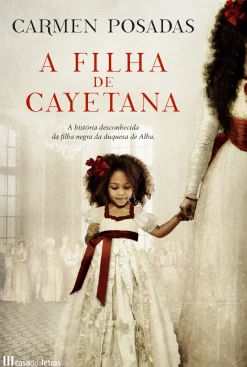 Casa Das Letras A Filha de Cayetana de Carmen Posadas