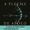Discount Vogais A Flecha de Apolo de Nicholas A. Christakis - O Impacto Profundo e Duradouro da Covid-19 no Nosso Modo de Vida