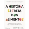 Casa Das Letras A História Secreta dos Alimentos de Matt Siegel