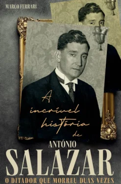 Objectiva A Incrível História de António Salazar de Marco Ferrari - O Ditador que Morreu Duas Vezes