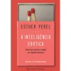 Presença A Inteligência Erótica de Esther Perel - Como Fazer Renascer o Desejo nas Relações Amorosas