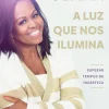 Objectiva A Luz que nos Ilumina de Michelle Obama