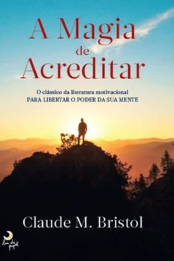 Lua De Papel A Magia de Acreditar de Claude M. Bristol