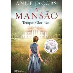 Planeta A Mansão - Tempos Gloriosos de ANNE JACOBS