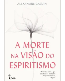 New Farol A Morte na Visão do Espiritismo de Alexandre Caldini
