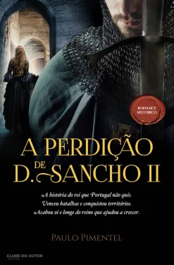 Clube Do Autor A Perdição de D. Sancho II de Paulo Pimentel