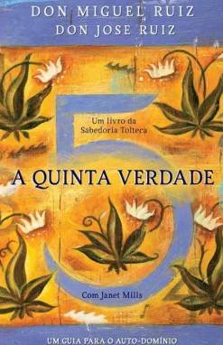 Lua De Papel A Quinta Verdade de Don Miguel Ruiz, Don Jose Ruiz e Janet Mills