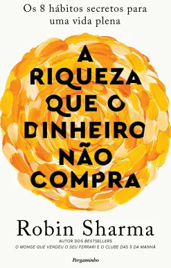 Pergaminho A Riqueza que o Dinheiro Não Compra de Robin Sharma - Os 8 Hábitos Secretos para uma Vida Plena