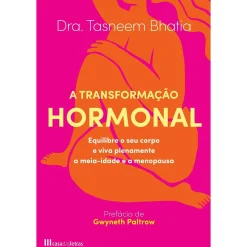 Casa Das Letras A Transformação Hormonal de Dr. Tasneem Bhatia