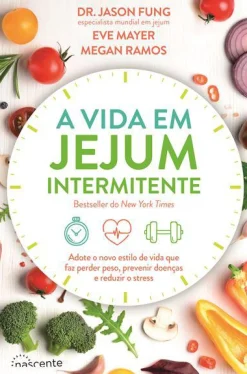 Nascente A Vida em Jejum Intermitente de Dr. Jason Fung, Megan Ramos e Eve Mayer