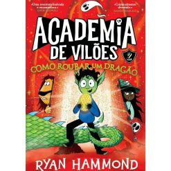 Gailivro Academia de Vilões Nº 2 - Como Roubar um Dragão de Ryan Hammond