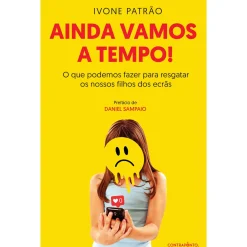 Best Contraponto Ainda Vamos a Tempo! de Ivone Patrão - O que Podemos Fazer para Resgatar os Nossos Filhos dos Ecrãs