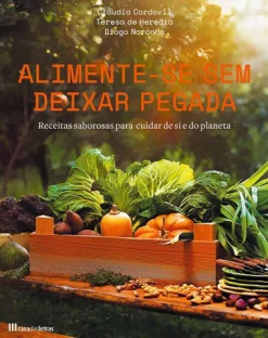 Casa Das Letras Alimente-se sem Deixar Pegada de Cláudia Cordovil, Diogo Noronha e Teresa de Herédia