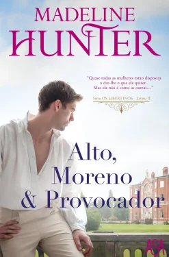 Best Edições Asa Alto, Moreno & Provocador de Madeline Hunter - Série os Libertinos - Livro II