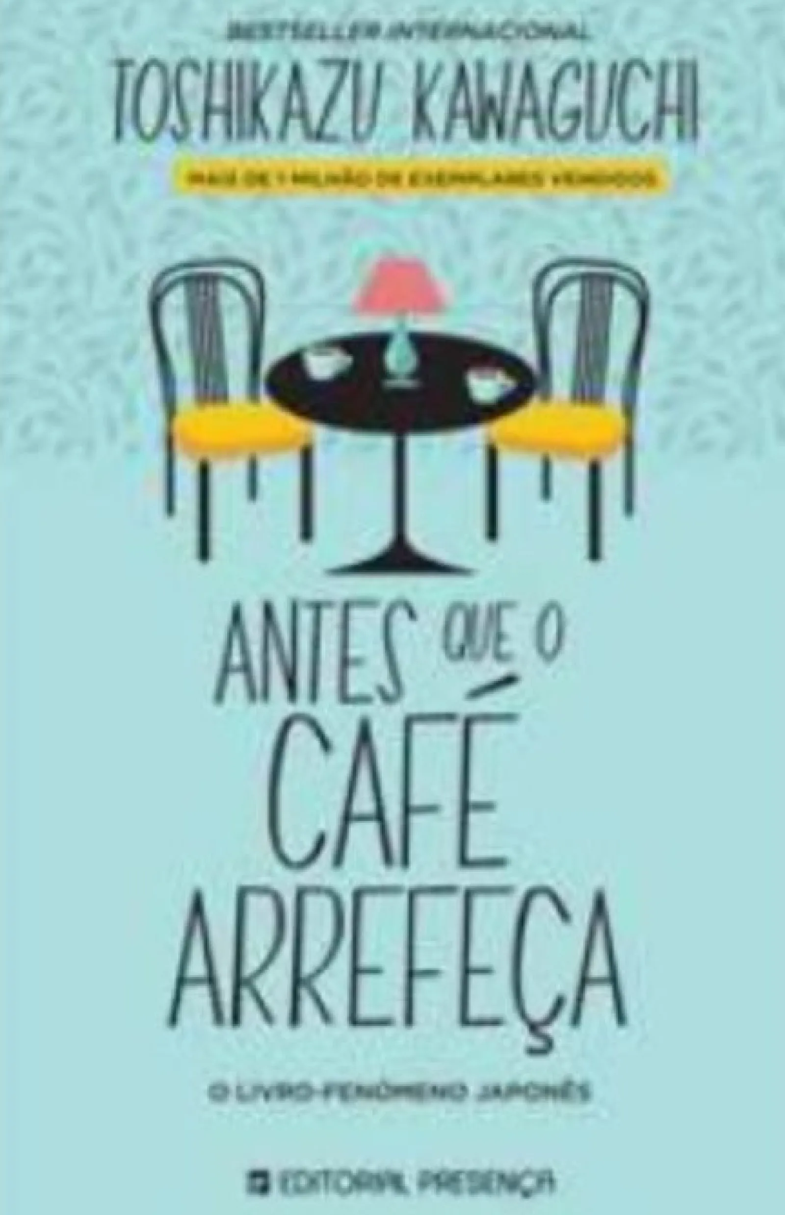 Editorial Presença Antes que o Café Arrefeça de Toshikazu Kawaguchi