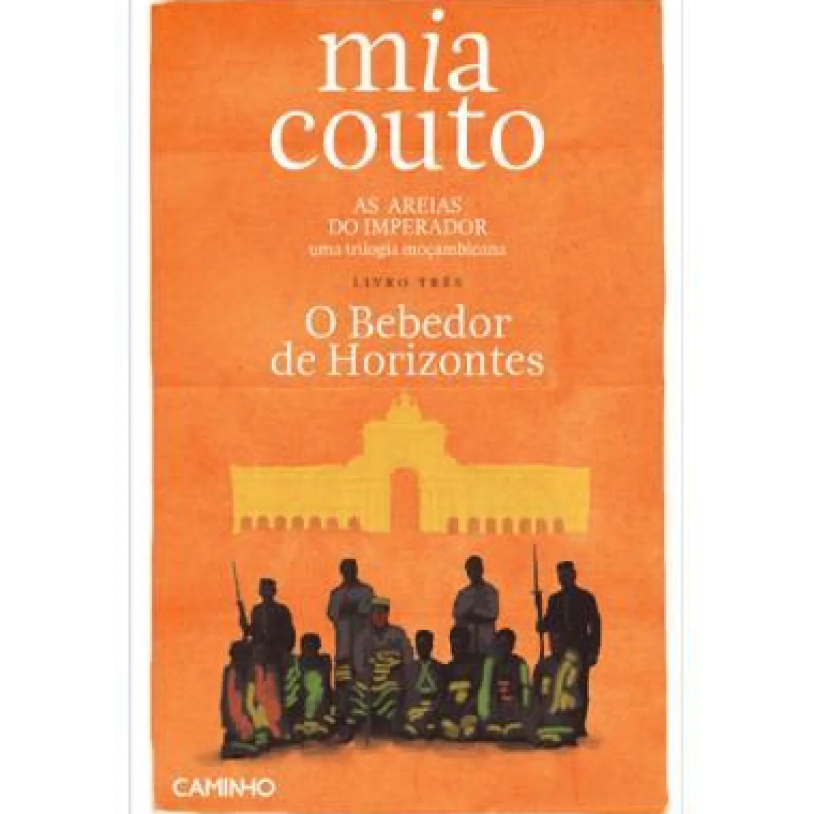 Caminho As Areias do Imperador: o Bebedor de Horizontes de Mia Couto - Livro 3