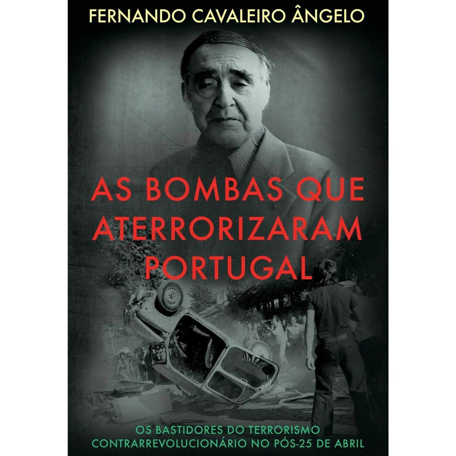 New Casa Das Letras As Bombas que Aterrorizaram Portugal de Fernando Cavaleiro Ângelo