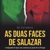 Clube Do Autor As Duas Faces de Salazar de Rui Carvalheira - A Ambiguidade da Figura Mais Controversa do Século XX em Portugal
