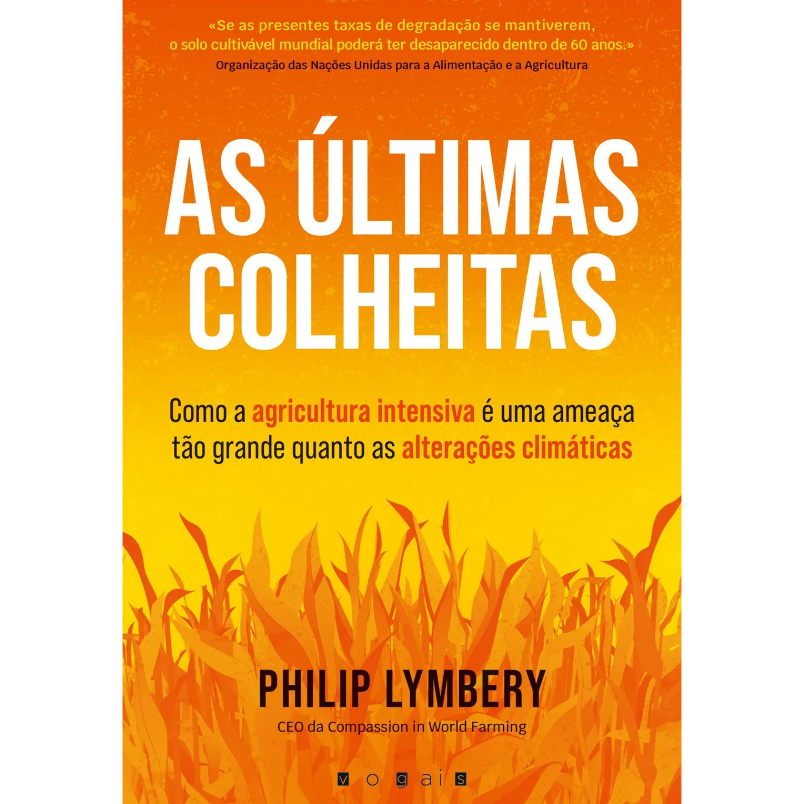 Discount Vogais As Últimas Colheitas de Philip Lymbery de Philip Lymbery