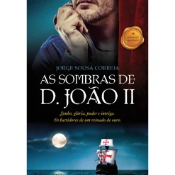Clube Do Autor As Sombras de D. João II de Jorge Sousa Correia