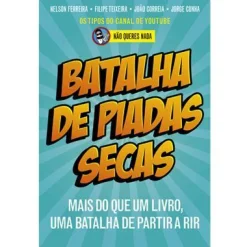 Ideias De Ler Batalha de Piadas Secas de Não Queres Nada, Filipe Teixeira, João Correia, Nelson Ferreira e Jorge Cunha - Mais do que um Livro, uma Batalha de Partir a Rir