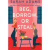 Headline Publishing Beg, Borrow, Or Steal: A Novel de Sarah Adams