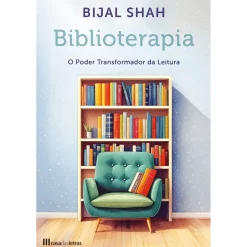Casa Das Letras Biblioterapia de Bijal Shah - O Poder Transformador da Leitura