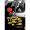 Hot Bis - Como Deixar de Se Preocupar e Começar A Viver de Dale Carnegie - Livro de Bolso