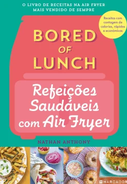 Outlet Presença Bored of Lunch - Refeições Saudáveis com Air Fryer de Nathan Anthony