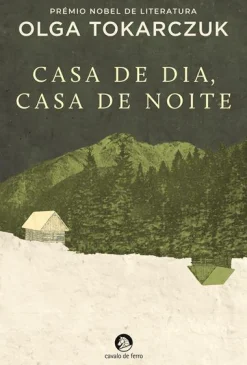 Cavalo De Ferro Casa de Dia, Casa de Noite de Olga Tokarczuk