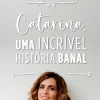 Dom Quixote Catarina, uma Incrível História Banal de Catarina Raminhos