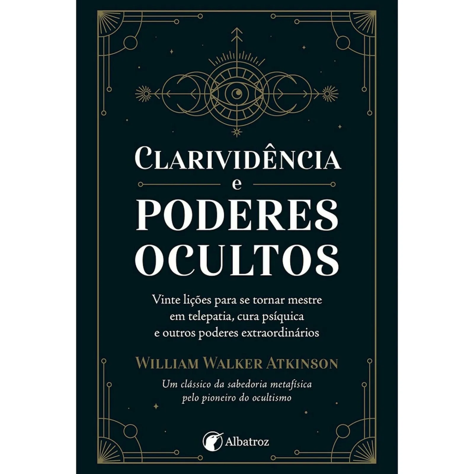 Albatroz Clarividência e Poderes Ocultos de William Walker Atkinson