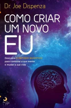 Lua De Papel Como Criar um Novo Eu de Joe Dispenza