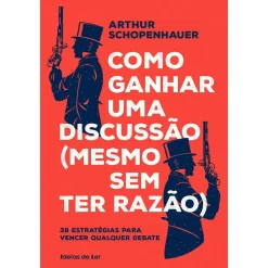 Ideias De Ler Como Ganhar uma Discussão (Mesmo sem Ter Razão) de Arthur Schopenhauer
