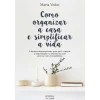 Oficina Livro Como Organizar a Casa e Simplificar a Vida