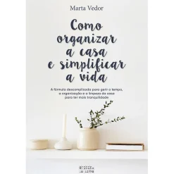 Oficina Livro Como Organizar a Casa e Simplificar a Vida
