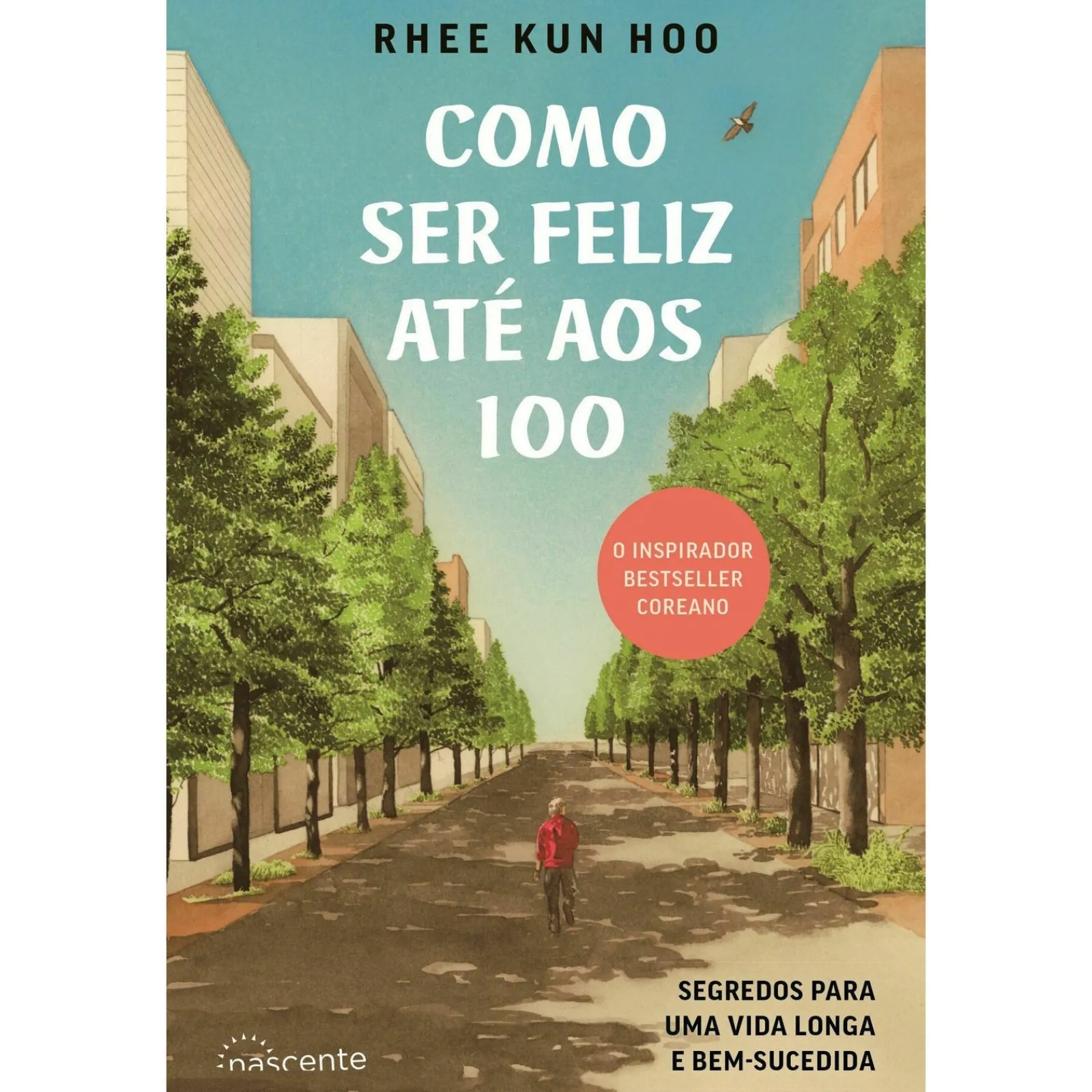 Nascente Como Ser Feliz Até aos 100 de Rhee Kun Hoo