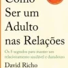 Sale Nascente Como Ser um Adulto nas Relações de David Richo