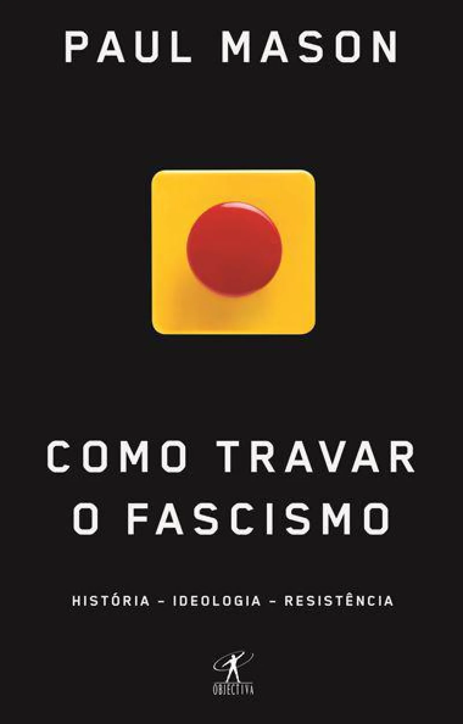Hot Objectiva Como Travar o Fascismo de Paul Mason