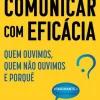 Best Vogais Comunicar com Eficácia de Stephen Martin e Joseph Marks - Quem Ouvimos, Quem Não Ouvimos e Porquê